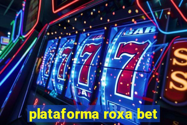 plataforma roxa bet